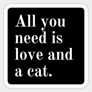 All you need is love and a cat. Sticker